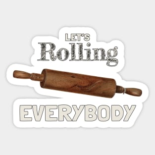 Let's Rolling Everybody Sticker